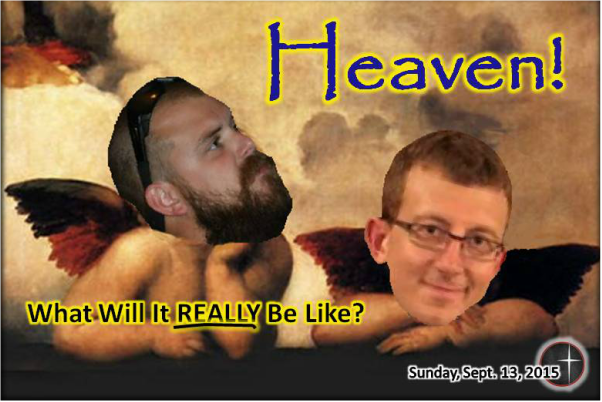 Heaven!  What will it REALLY be Like?  part 1  a sermon from Word of Light Community Church