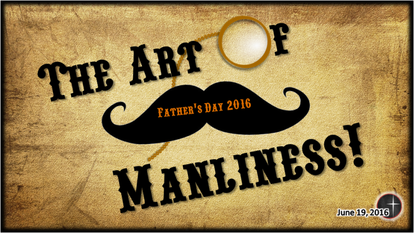 The Art of Manliness, a sermon from Word of Light Community Church