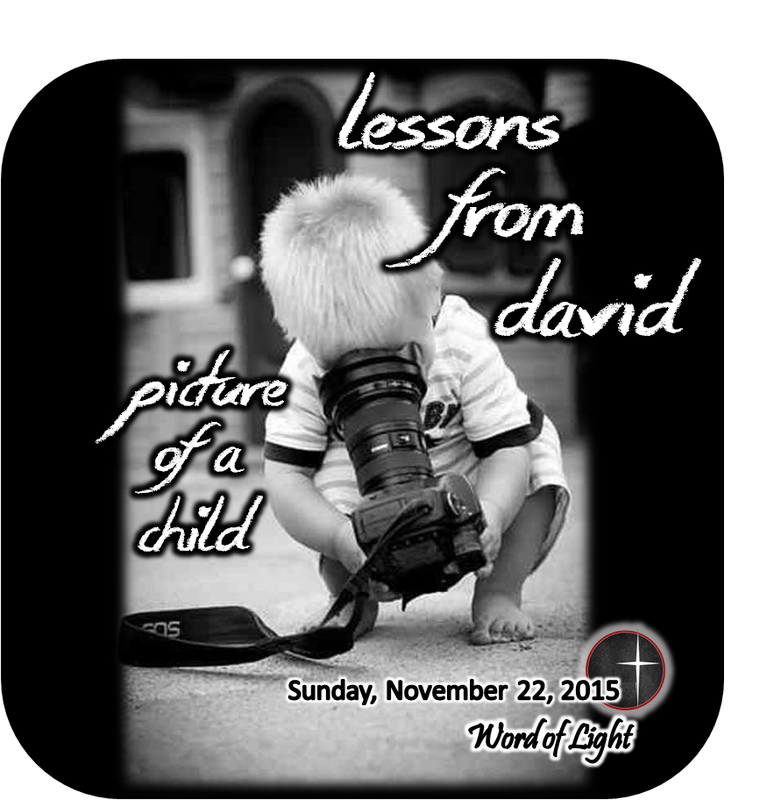 Lessons from David.  A sermon from Word of Light Community Church