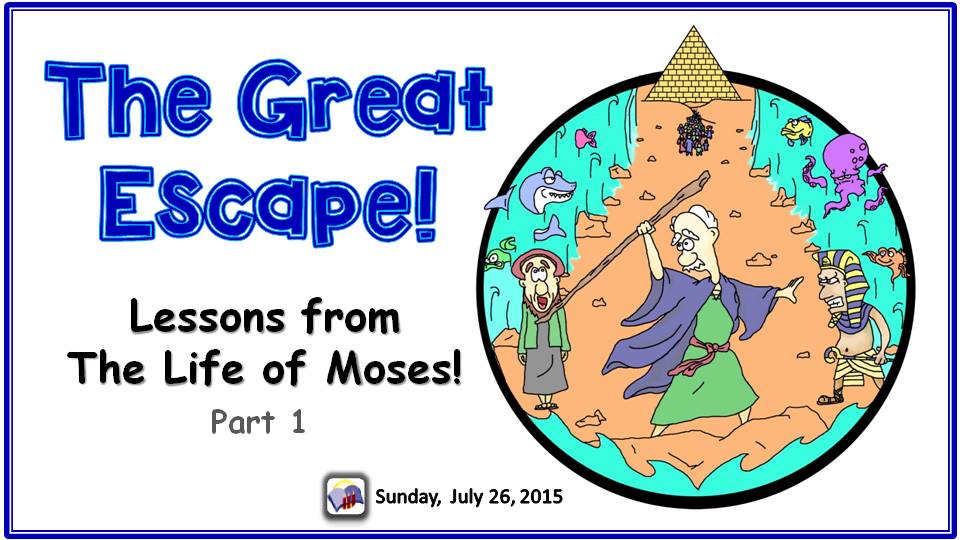 The Great Escape, lessons form the life of Moses part 1.  A sermon from Word of Light Community Church
