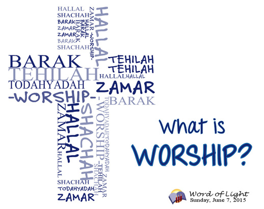What is worship?  a sermon from Word of Light Community Church