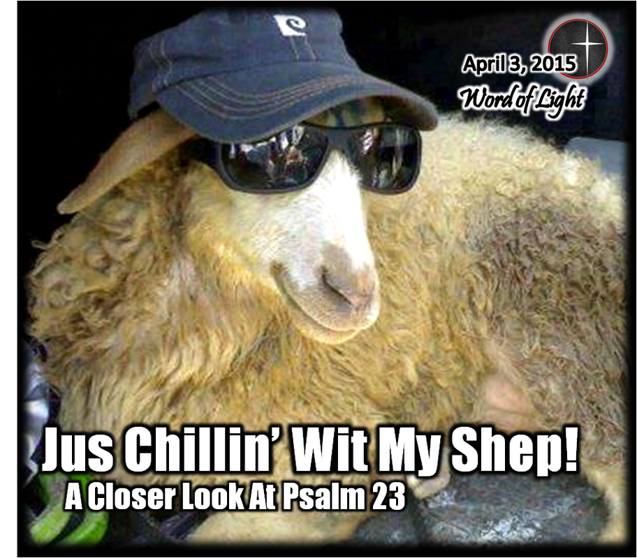 Jus' Chillin' Wit My Shep! a sermon from Word of Light Community Church