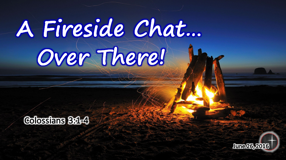 A Fireside Chat...Over There, a sermon from Word of Light Community Church